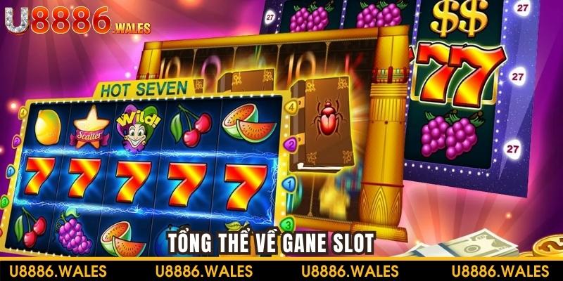 Tổng thể về Game Slot