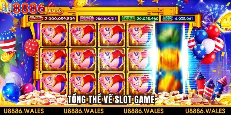Tổng thể về Slot Game