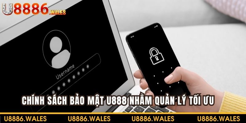 Chính sách bảo mật được U888 thiết lập nhằm quản lý an toàn
