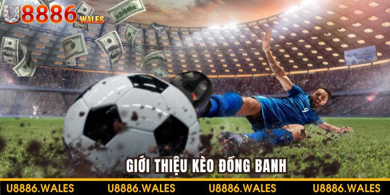 Giới thiệu kèo đồng banh