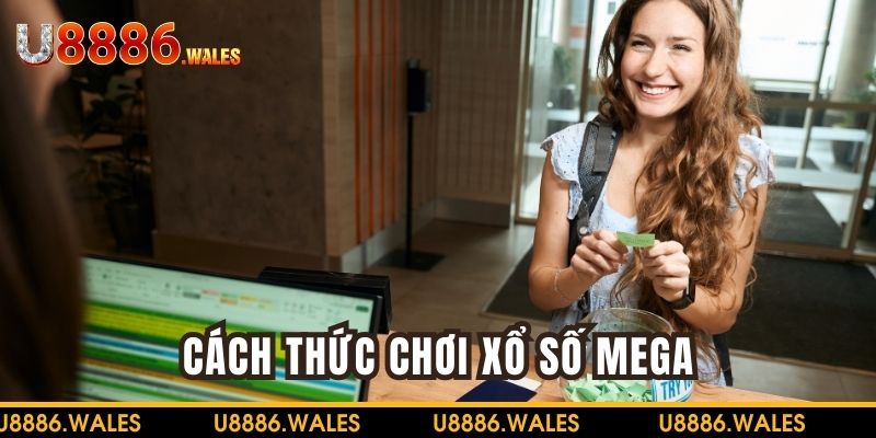 Cách tham và và quy định khi chơi xổ số Mega