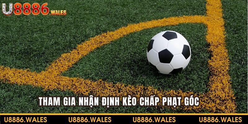 Tham gia cá cược với kèo chấp đá phạt góc