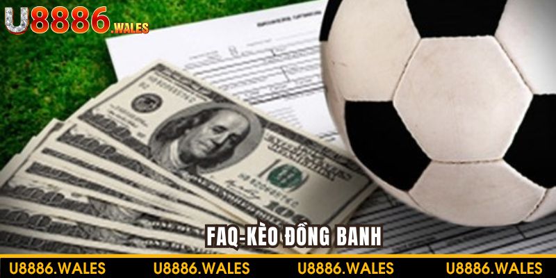FAQ - kèo đồng banh