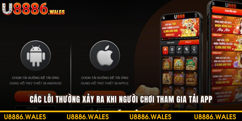 Nắm rõ các lỗi thường xảy ra để tải app thành công